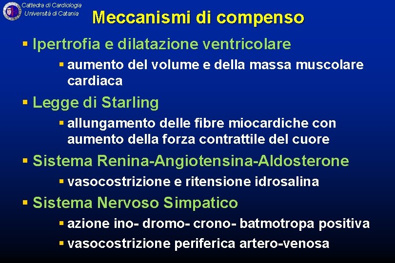 Cattedra di Cardiologia Università di Catania Meccanismi di compenso § Ipertrofia e dilatazione ventricolare