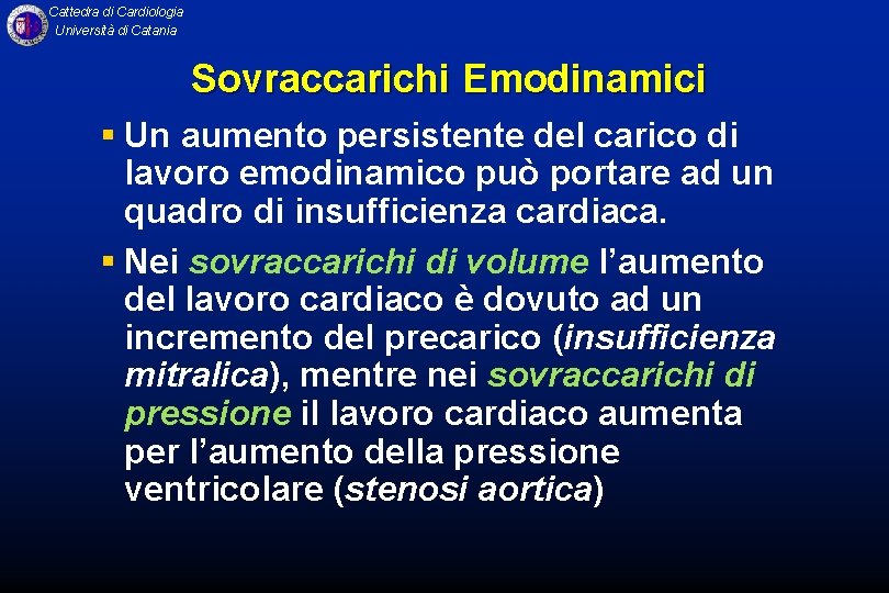 Cattedra di Cardiologia Università di Catania Sovraccarichi Emodinamici § Un aumento persistente del carico