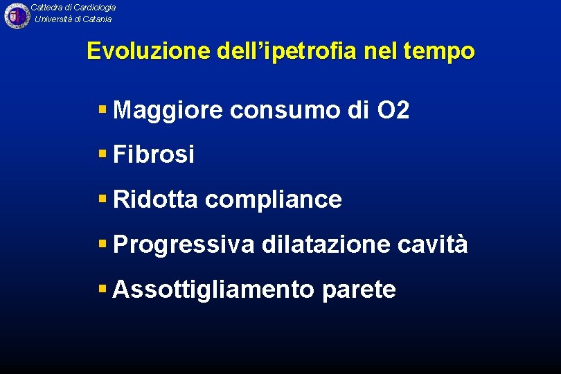 Cattedra di Cardiologia Università di Catania Evoluzione dell’ipetrofia nel tempo § Maggiore consumo di