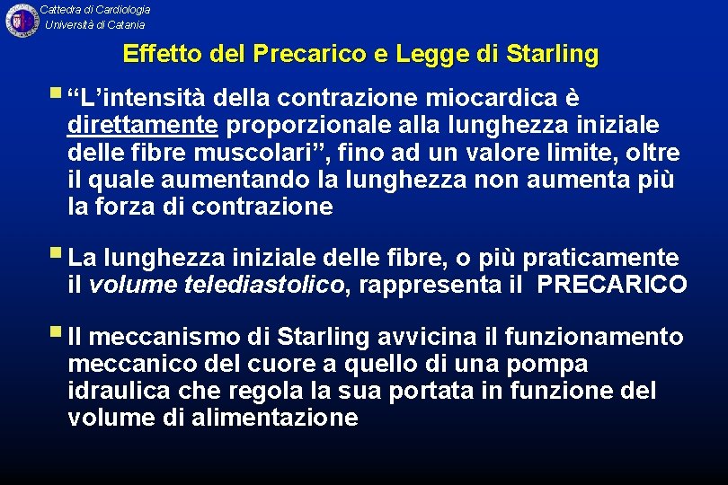 Cattedra di Cardiologia Università di Catania Effetto del Precarico e Legge di Starling §