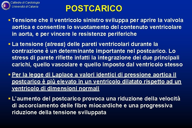 Cattedra di Cardiologia Università di Catania POSTCARICO § Tensione che il ventricolo sinistro sviluppa