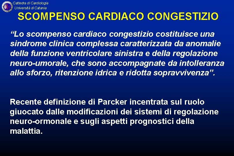 Cattedra di Cardiologia Università di Catania SCOMPENSO CARDIACO CONGESTIZIO “Lo scompenso cardiaco congestizio costituisce