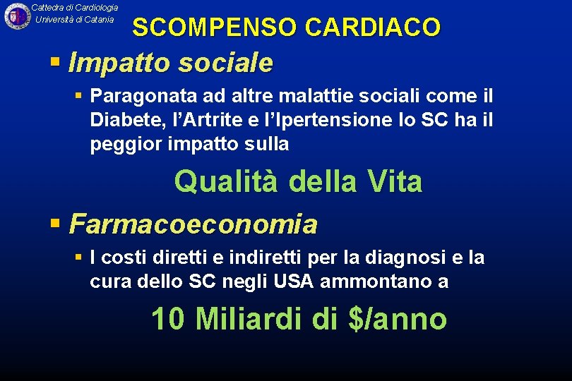 Cattedra di Cardiologia Università di Catania SCOMPENSO CARDIACO § Impatto sociale § Paragonata ad