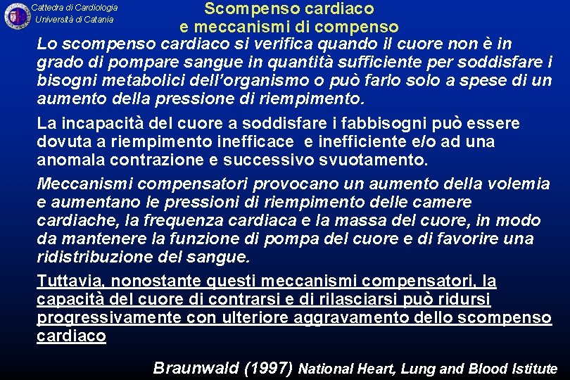 Scompenso cardiaco e meccanismi di compenso Lo scompenso cardiaco si verifica quando il cuore