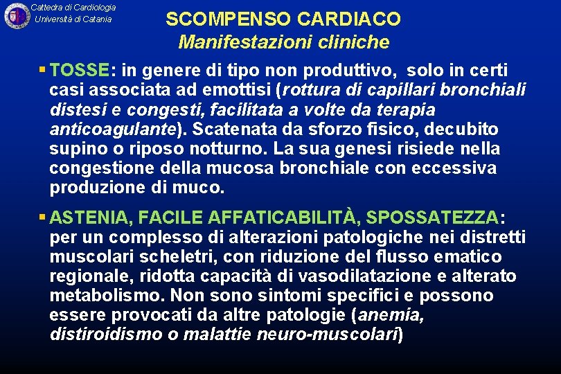 Cattedra di Cardiologia Università di Catania SCOMPENSO CARDIACO Manifestazioni cliniche § TOSSE: in genere
