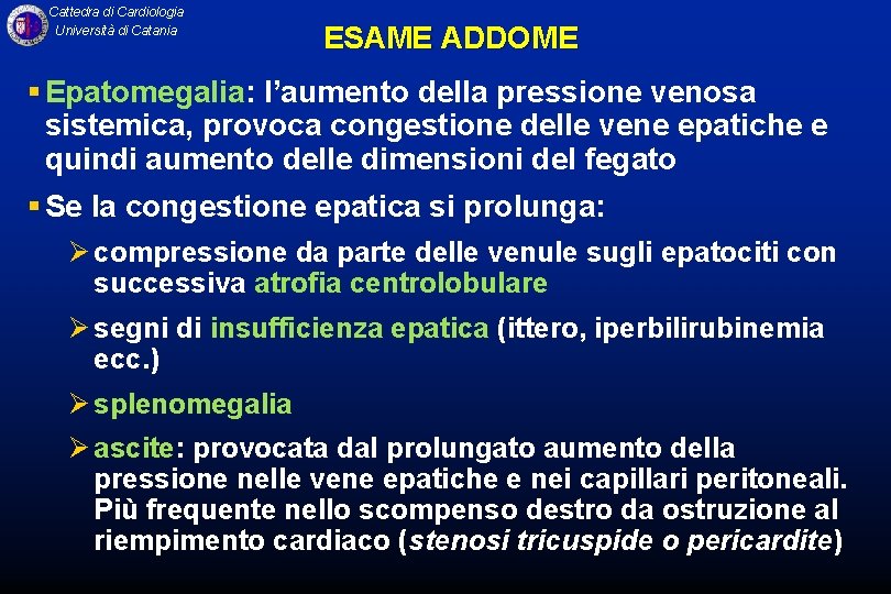 Cattedra di Cardiologia Università di Catania ESAME ADDOME § Epatomegalia: l’aumento della pressione venosa