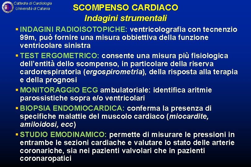 Cattedra di Cardiologia Università di Catania SCOMPENSO CARDIACO Indagini strumentali § INDAGINI RADIOISOTOPICHE: ventricolografia