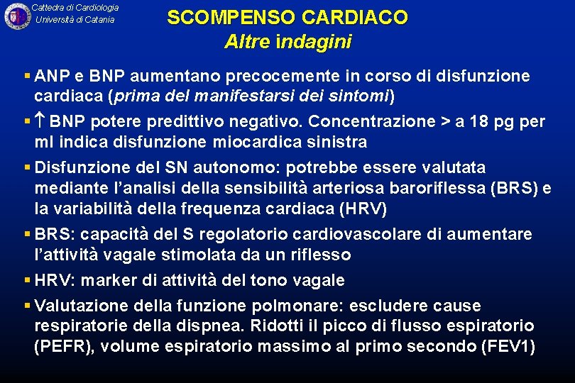 Cattedra di Cardiologia Università di Catania SCOMPENSO CARDIACO Altre indagini § ANP e BNP
