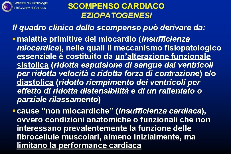 Cattedra di Cardiologia Università di Catania SCOMPENSO CARDIACO EZIOPATOGENESI Il quadro clinico dello scompenso