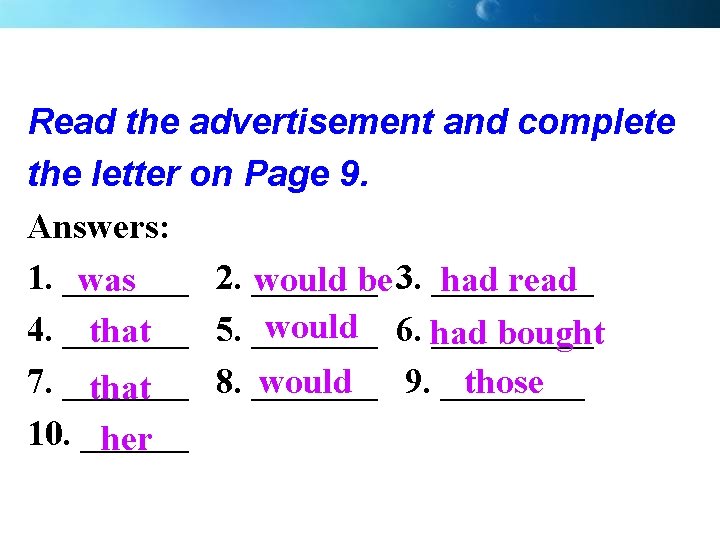 Read the advertisement and complete the letter on Page 9. Answers: 1. _______ 2.