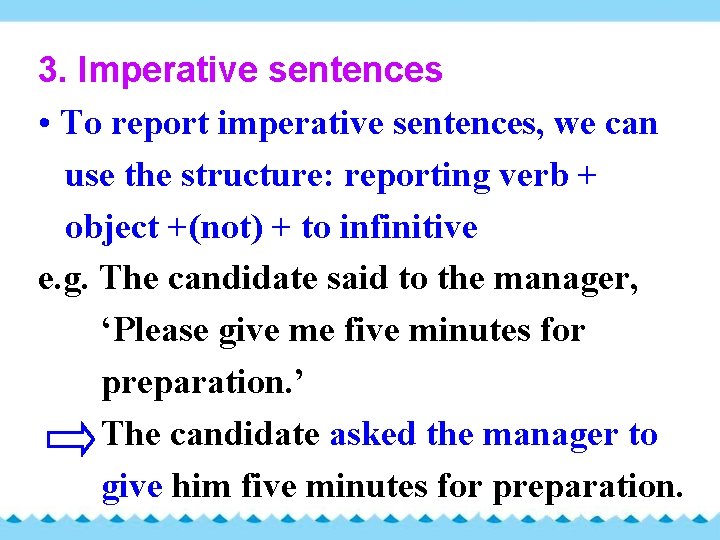 3. Imperative sentences • To report imperative sentences, we can use the structure: reporting