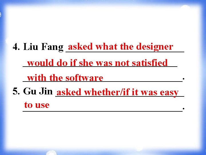 asked what the designer 4. Liu Fang ______________________________ would do if she was not