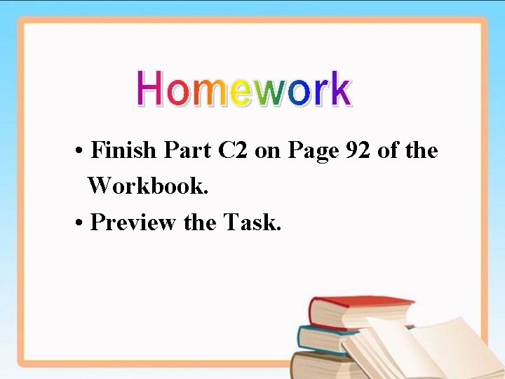  • Finish Part C 2 on Page 92 of the Workbook. • Preview