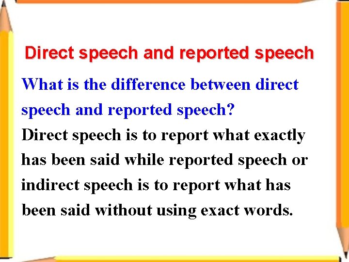 Direct speech and reported speech What is the difference between direct speech and reported