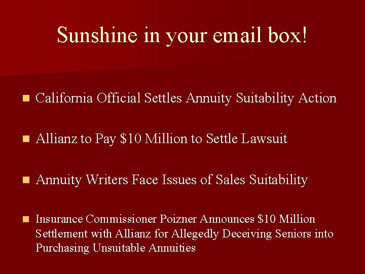 Sunshine in your email box! n California Official Settles Annuity Suitability Action n Allianz