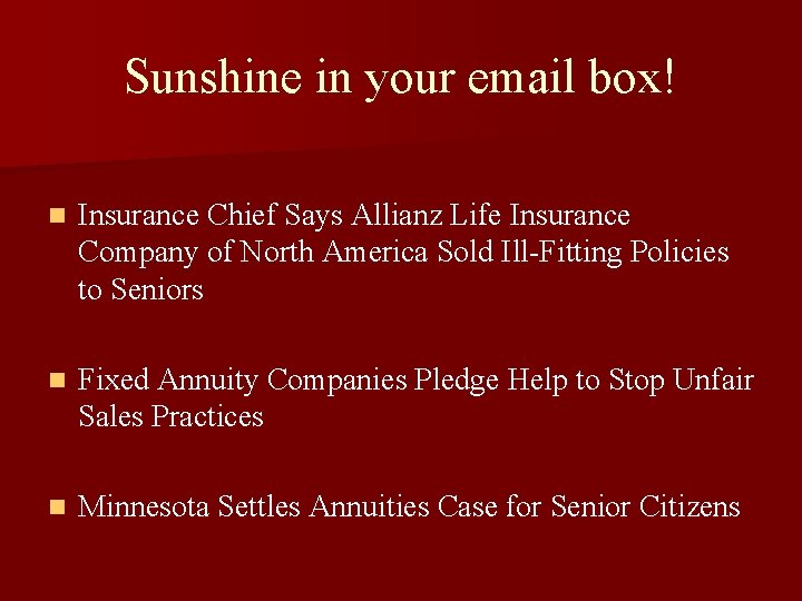 Sunshine in your email box! n Insurance Chief Says Allianz Life Insurance Company of