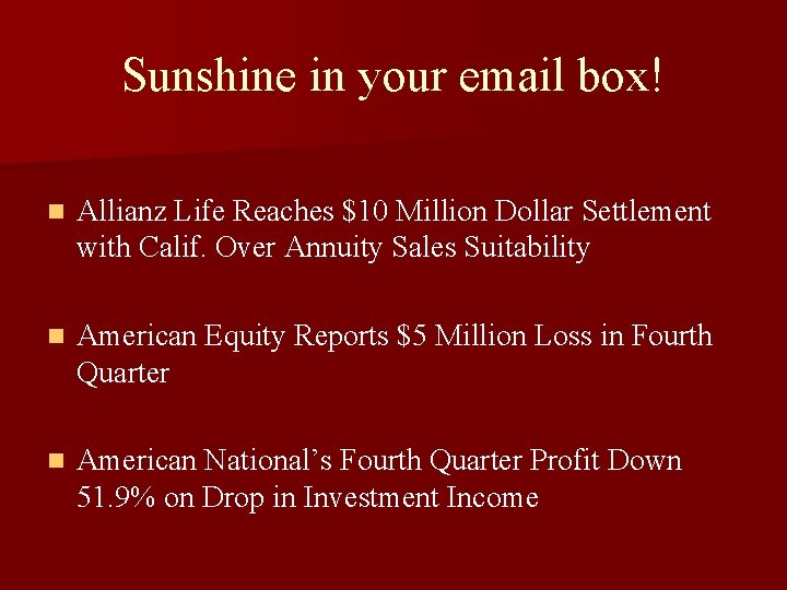 Sunshine in your email box! n Allianz Life Reaches $10 Million Dollar Settlement with