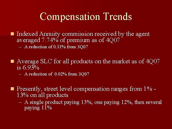 Compensation Trends n Indexed Annuity commission received by the agent averaged 7. 74% of