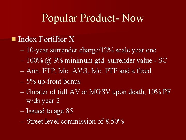 Popular Product- Now n Index Fortifier X – 10 -year surrender charge/12% scale year