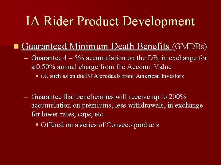 IA Rider Product Development n Guaranteed Minimum Death Benefits (GMDBs) – Guarantee 4 –