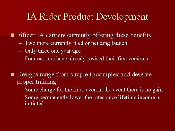 IA Rider Product Development n Fifteen IA carriers currently offering these benefits – Two