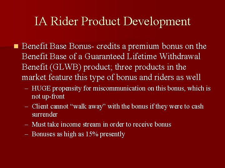IA Rider Product Development n Benefit Base Bonus- credits a premium bonus on the