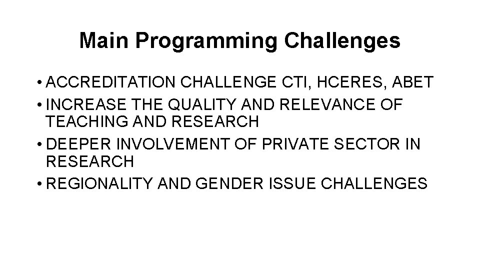 Main Programming Challenges • ACCREDITATION CHALLENGE CTI, HCERES, ABET • INCREASE THE QUALITY AND