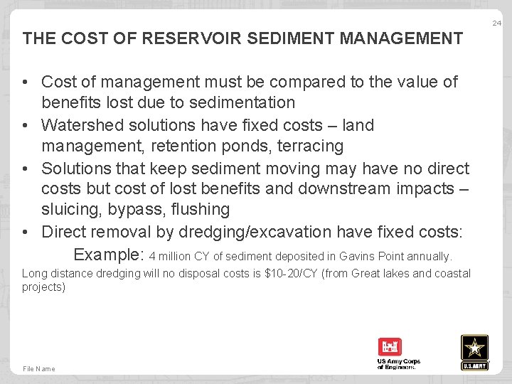 24 THE COST OF RESERVOIR SEDIMENT MANAGEMENT • Cost of management must be compared