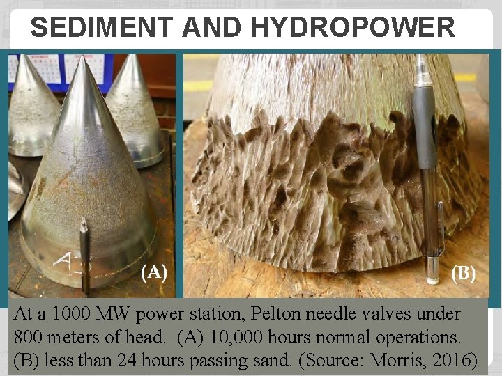 SEDIMENT AND HYDROPOWER At a 1000 MW power station, Pelton needle valves under 800
