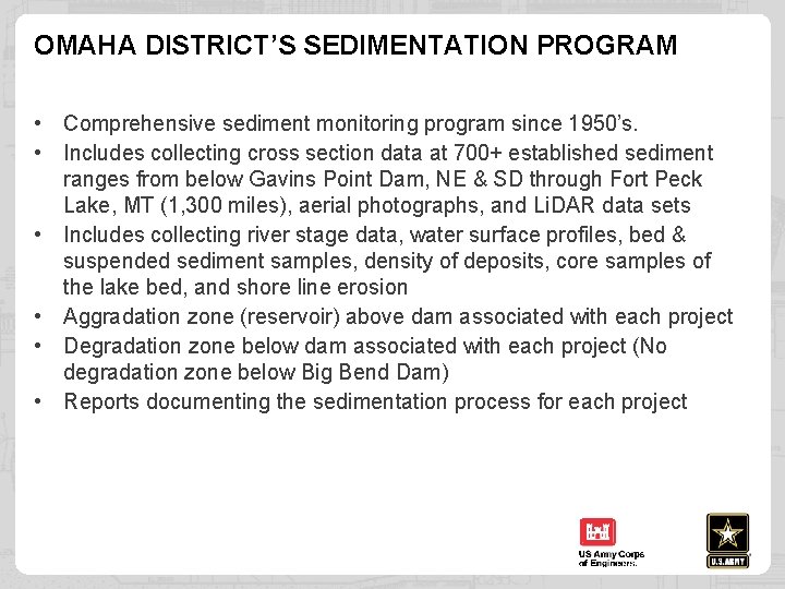 OMAHA DISTRICT’S SEDIMENTATION PROGRAM • Comprehensive sediment monitoring program since 1950’s. • Includes collecting