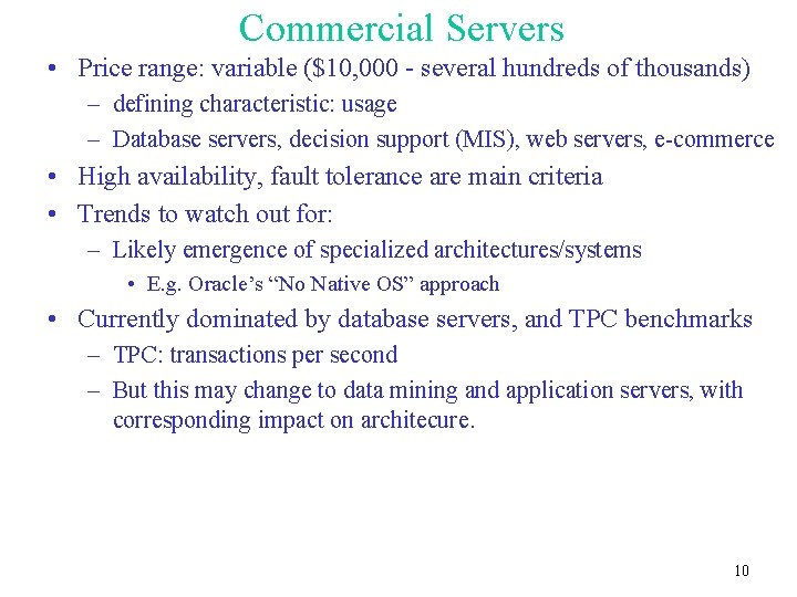 Commercial Servers • Price range: variable ($10, 000 - several hundreds of thousands) –