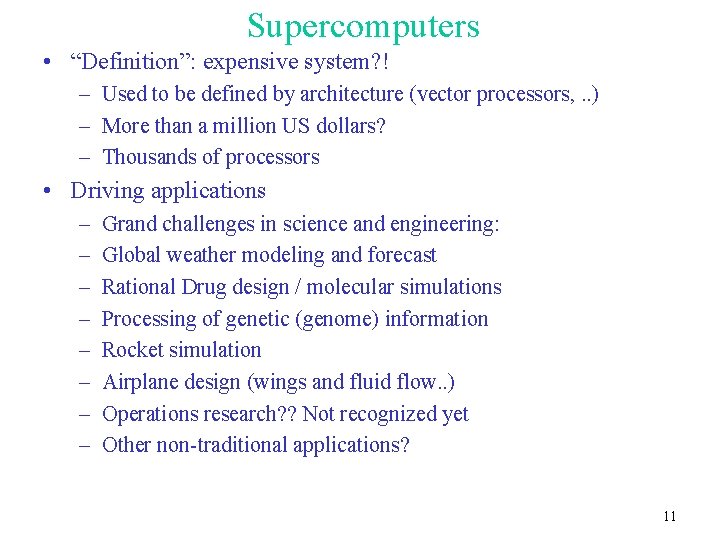 Supercomputers • “Definition”: expensive system? ! – Used to be defined by architecture (vector