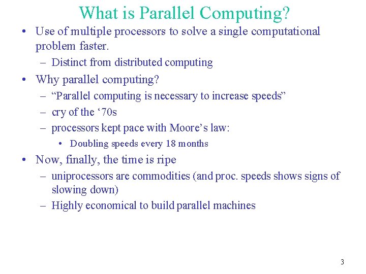 What is Parallel Computing? • Use of multiple processors to solve a single computational