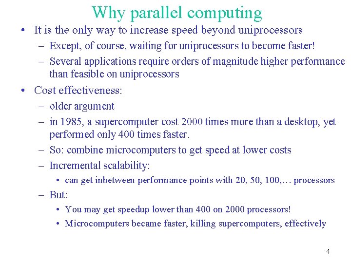 Why parallel computing • It is the only way to increase speed beyond uniprocessors