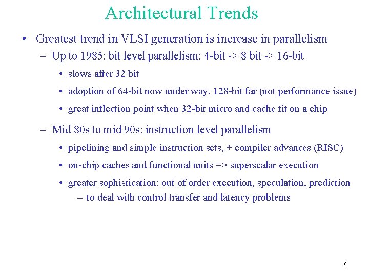 Architectural Trends • Greatest trend in VLSI generation is increase in parallelism – Up