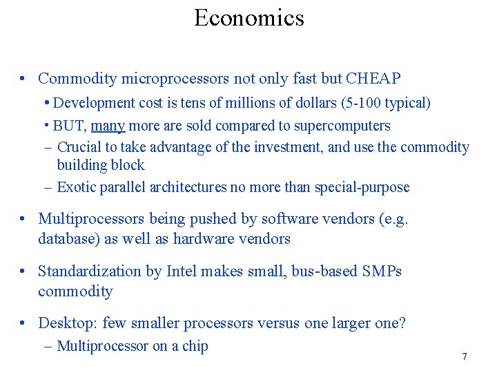 Economics • Commodity microprocessors not only fast but CHEAP • Development cost is tens