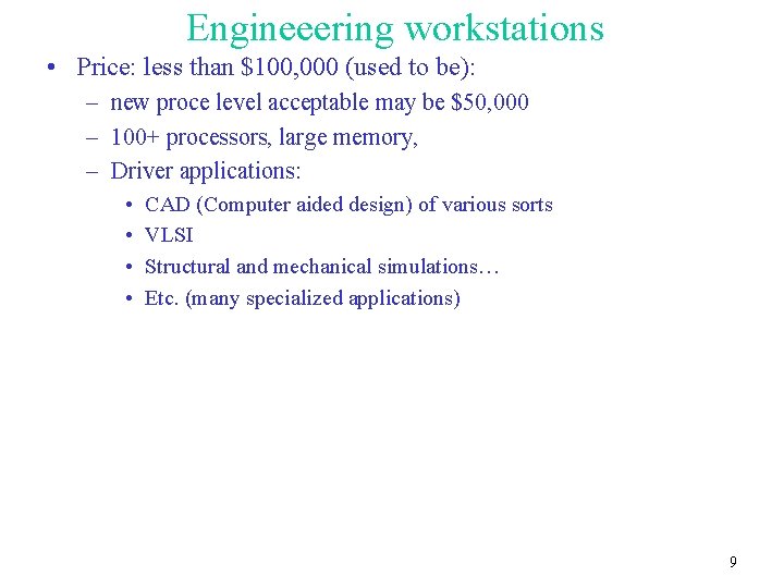 Engineeering workstations • Price: less than $100, 000 (used to be): – new proce