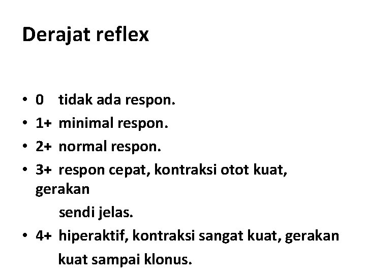 Derajat reflex 0 tidak ada respon. 1+ minimal respon. 2+ normal respon. 3+ respon