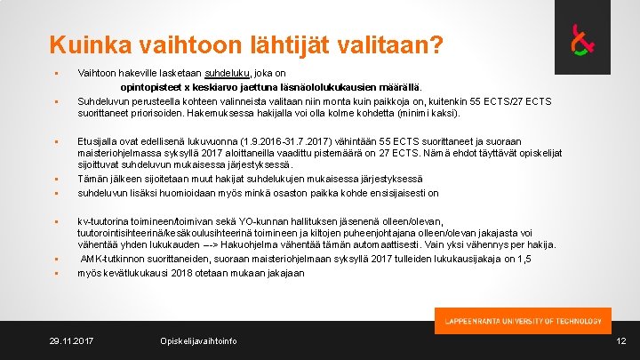 Kuinka vaihtoon lähtijät valitaan? § § § § Vaihtoon hakeville lasketaan suhdeluku, joka on