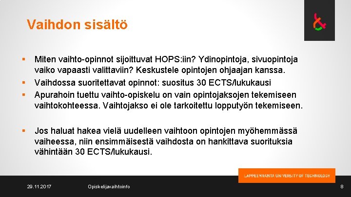 Vaihdon sisältö § § Miten vaihto-opinnot sijoittuvat HOPS: iin? Ydinopintoja, sivuopintoja vaiko vapaasti valittaviin?