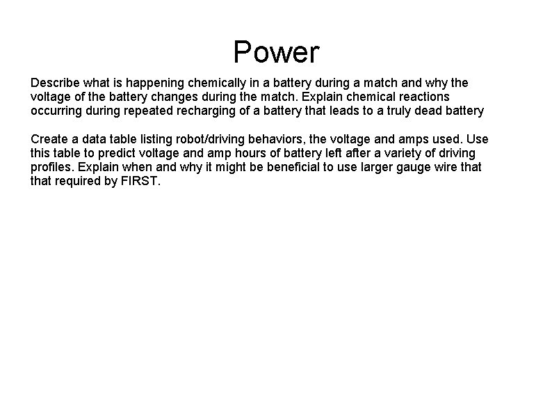 Power Describe what is happening chemically in a battery during a match and why