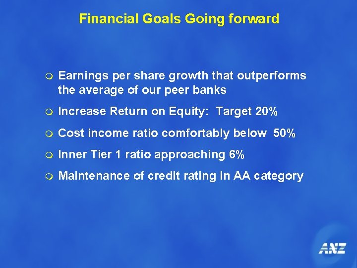 Financial Goals Going forward m Earnings per share growth that outperforms the average of
