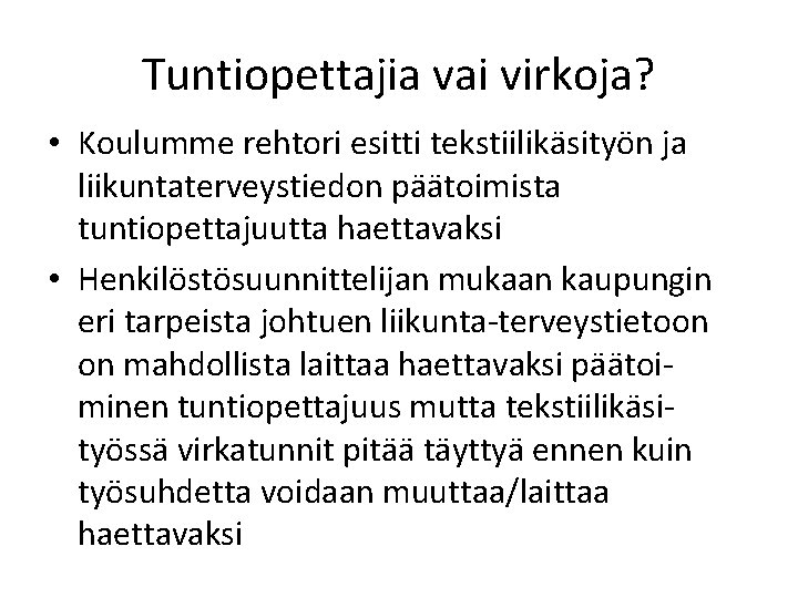 Tuntiopettajia vai virkoja? • Koulumme rehtori esitti tekstiilikäsityön ja liikuntaterveystiedon päätoimista tuntiopettajuutta haettavaksi •