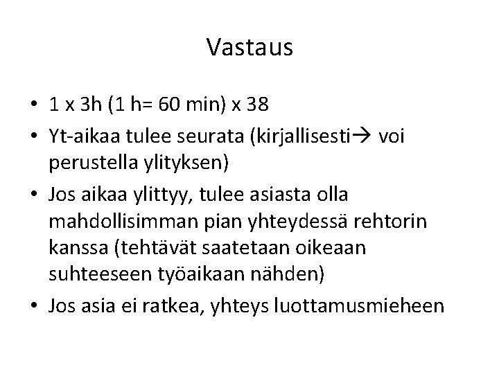 Vastaus • 1 x 3 h (1 h= 60 min) x 38 • Yt-aikaa