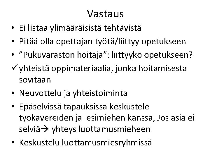 Vastaus • Ei listaa ylimääräisistä tehtävistä • Pitää olla opettajan työtä/liittyy opetukseen • ”Pukuvaraston