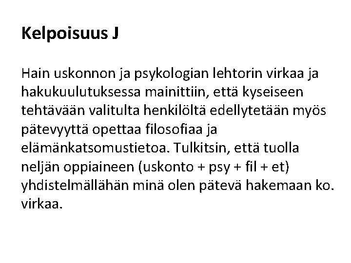 Kelpoisuus J Hain uskonnon ja psykologian lehtorin virkaa ja hakukuulutuksessa mainittiin, että kyseiseen tehtävään