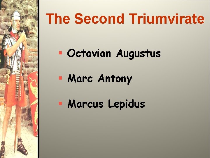 The Second Triumvirate § Octavian Augustus § Marc Antony § Marcus Lepidus 