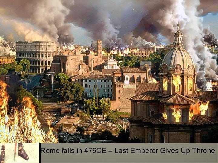 Rome falls in 476 CE – Last Emperor Gives Up Throne 