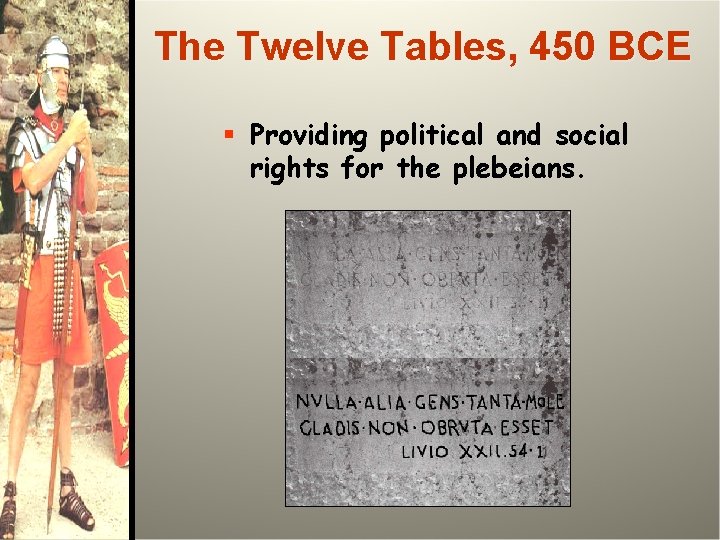The Twelve Tables, 450 BCE § Providing political and social rights for the plebeians.