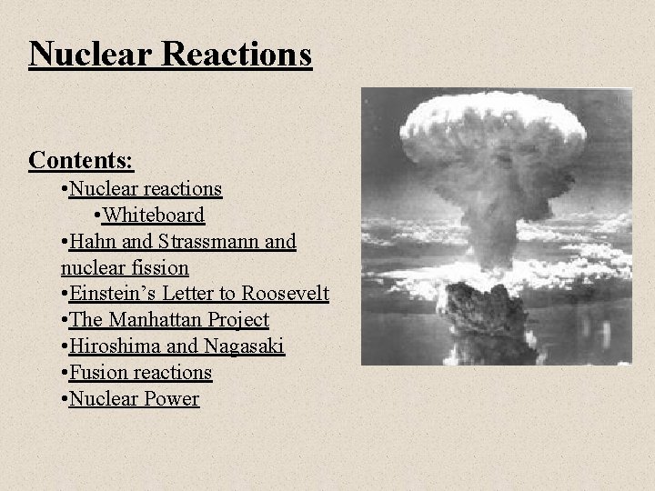 Nuclear Reactions Contents: • Nuclear reactions • Whiteboard • Hahn and Strassmann and nuclear
